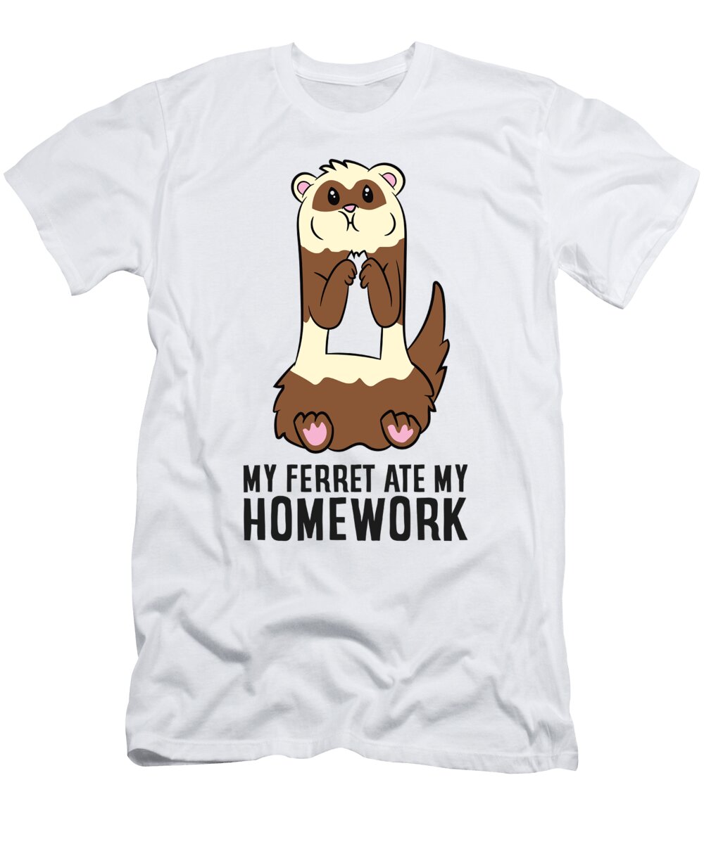 2 Ferret School Homework Sorry My Ferret Ate My Homework Eq Designs T-Shirt